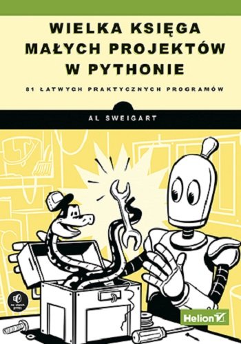 Wielka księga małych projektów w Pythonie. 81 łatwych praktycznych programów Sweigart Albert