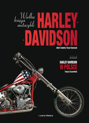 Wielka księga motocykli Harley-Davidson Saladini Albert, Szymezak Pascal