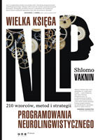 Wielka księga NLP. 210 wzorców, metod i strategii programowania neurolingwistycznego Vaknin Shlomo