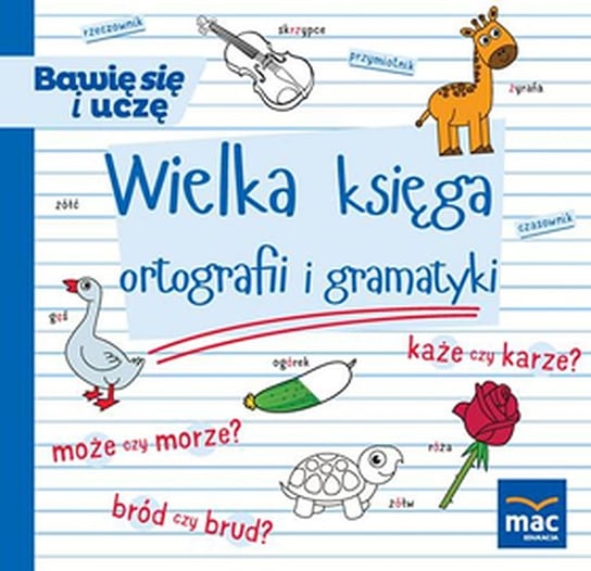 Wielka księga ortografii i gramatyki. Bawię się i uczę Andrasik Urszula, Markowska Elżbieta, Szurowska Beata