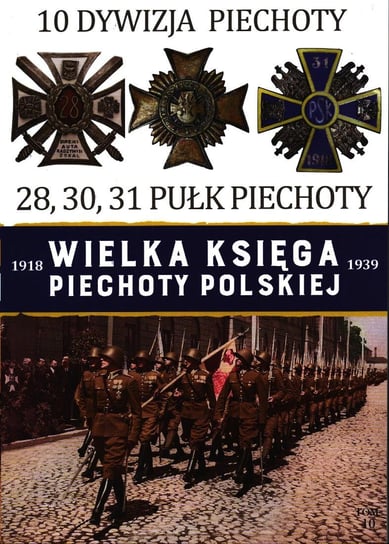 Wielka Księga Piechoty Polskiej Tom 10 Edipresse Polska S.A.