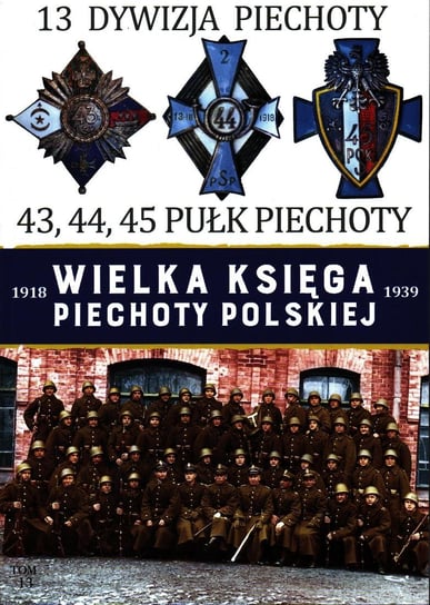 Wielka Księga Piechoty Polskiej Tom 13 Edipresse Polska S.A.