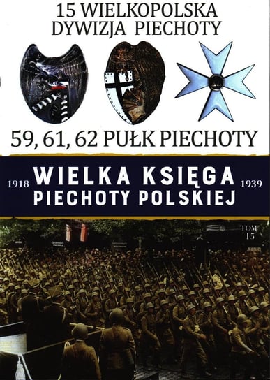 Wielka Księga Piechoty Polskiej Tom 15 Edipresse Polska S.A.