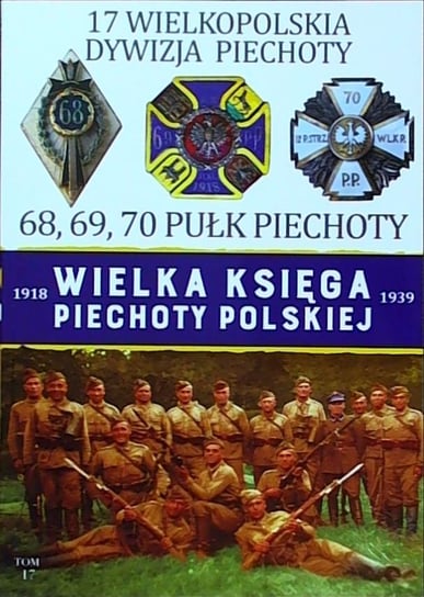 Wielka Księga Piechoty Polskiej Tom 17 Edipresse Polska S.A.