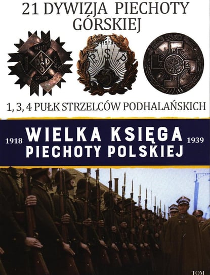 Wielka Księga Piechoty Polskiej Tom 21 Edipresse Polska S.A.