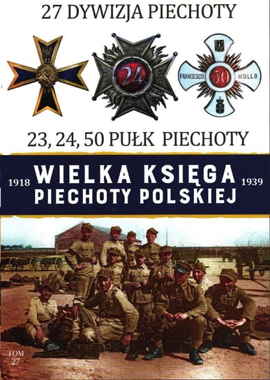 Wielka Księga Piechoty Polskiej Tom 27 Edipresse Polska S.A.
