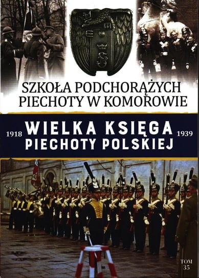 Wielka Księga Piechoty Polskiej Tom 35 Edipresse Polska S.A.
