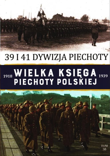 Wielka Księga Piechoty Polskiej Tom 38 Edipresse Polska S.A.