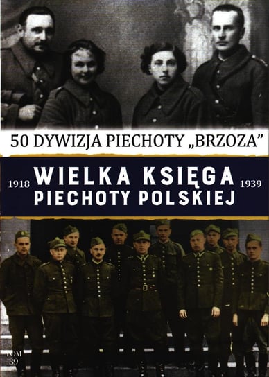 Wielka Księga Piechoty Polskiej Tom 39 Edipresse Polska S.A.