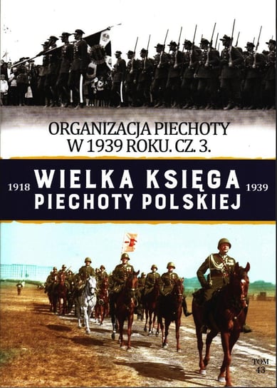 Wielka Księga Piechoty Polskiej Tom 43 Edipresse Polska S.A.