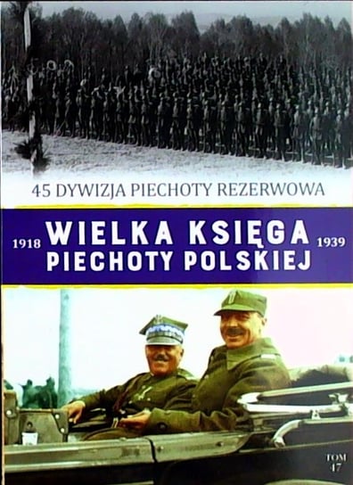 Wielka Księga Piechoty Polskiej Tom 47 Edipresse Polska S.A.