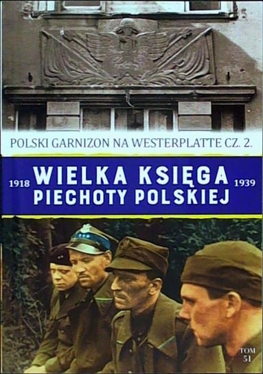 Wielka Księga Piechoty Polskiej Tom 51 Edipresse Polska S.A.