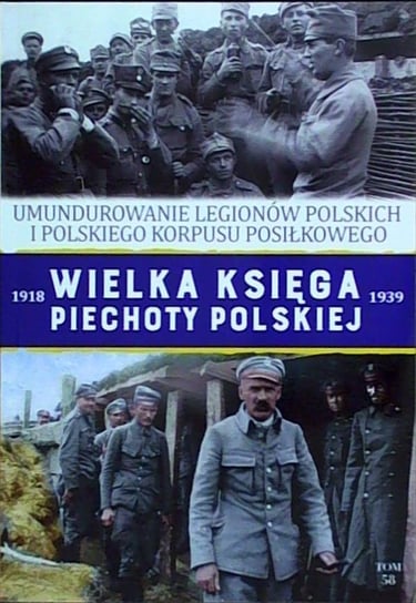 Wielka Księga Piechoty Polskiej Tom 58 Edipresse Polska S.A.