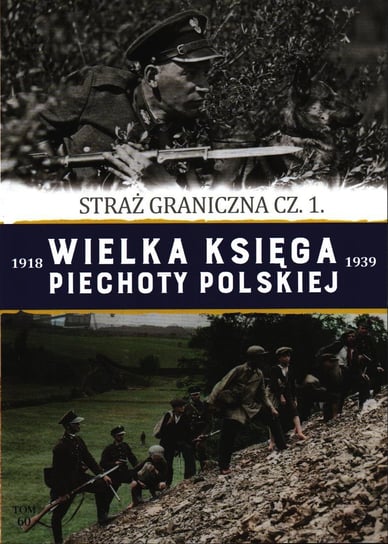 Wielka Księga Piechoty Polskiej Tom 60 Edipresse Polska S.A.