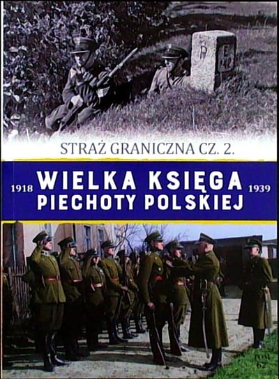 Wielka Księga Piechoty Polskiej Tom 62 Edipresse Polska S.A.