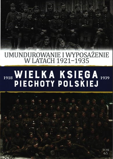 Wielka Księga Piechoty Polskiej Tom 65 Edipresse Polska S.A.