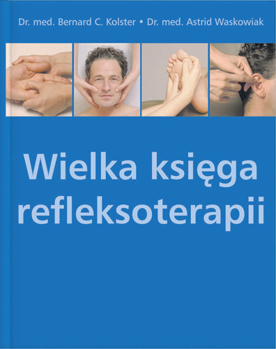 Wielka Księga Refleksoterapii Kolster Bernard C., Waskowiak Astrid