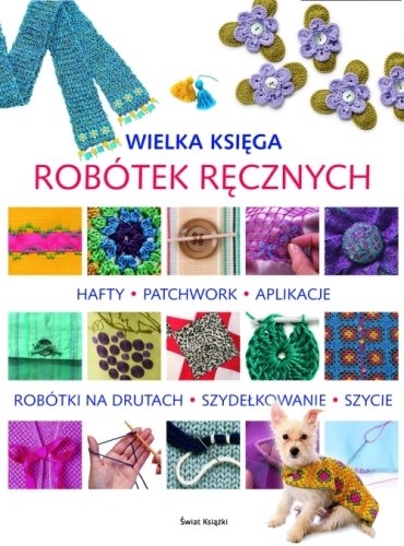 Wielka księga robótek ręcznych Opracowanie zbiorowe