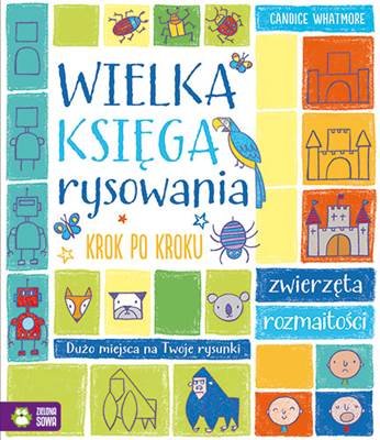 Wielka księga rysowania. Krok po kroku. Zwierzęta i rozmaitości Watt Fiona