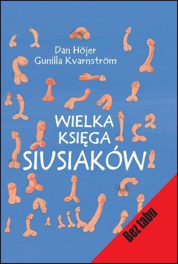 Wielka księga siusiaków Kvarnstrom Gunilla, Hojer Dan