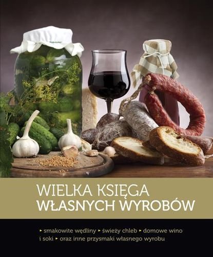 Wielka księga własnych wyrobów Opracowanie zbiorowe