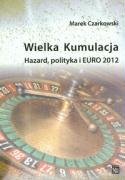 Wielka Kumulacja Hazard Polityka i Euro 2012 Czarkowski Marek