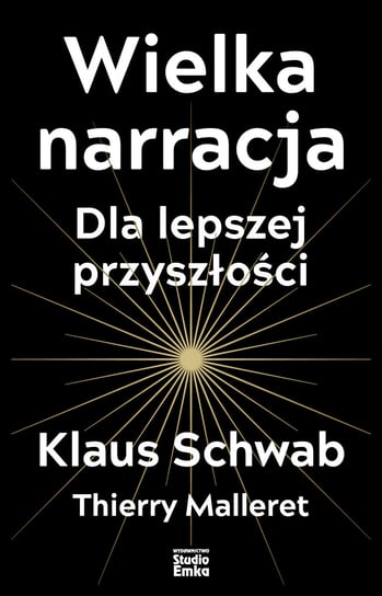 Wielka narracja dla lepszej przyszłości Schwab Klaus, Thierry Malleret