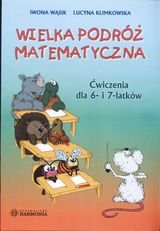 Wielka podróż matematyczna. Ćwiczenia dla 6 i 7- latków Wąsik Iwona, Klimkowska Lucyna