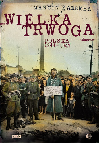 Wielka trwoga. Polska 1944-1947 Zaremba Marcin