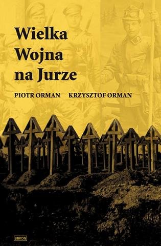 Wielka Wojna na Jurze Orman Piotr, Orman Krzysztof