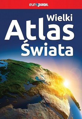 Wielki atlas świata Opracowanie zbiorowe