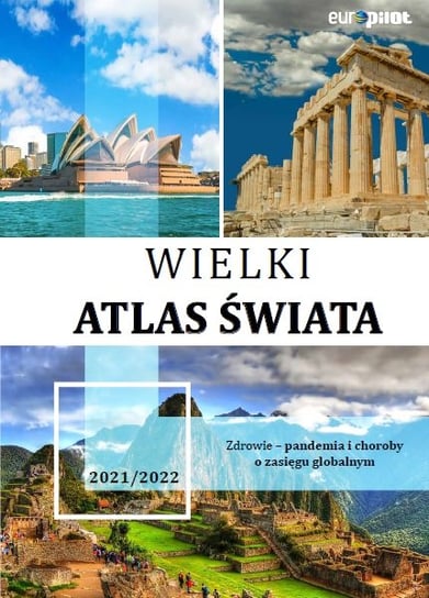 WIELKI ATLAS ŚWIATA + mapa świata i Europy Opracowanie zbiorowe