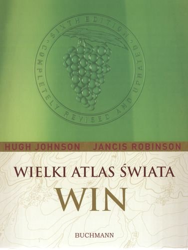 Wielki atlas świata win Johnson Hugh, Robinson Jancis