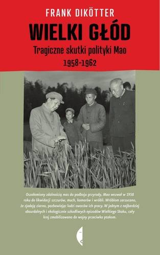 Wielki głód. Tragiczne skutki polityki Mao 1958–1962 Dikotter Frank