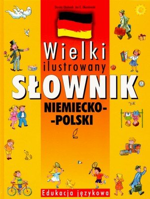 Wielki ilustrowany słownik niemiecko-polski Opracowanie zbiorowe
