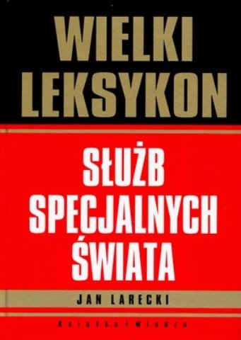 Wielki Leksykon Służb Specjalnych Larecki Jan