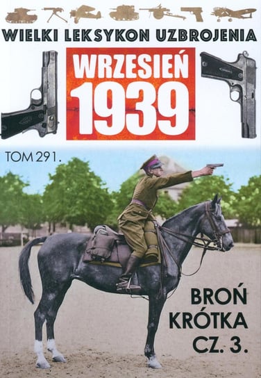 Wielki Leksykon Uzbrojenia Wrzesień 1939 My Hobby 4U Sp. z o.o.