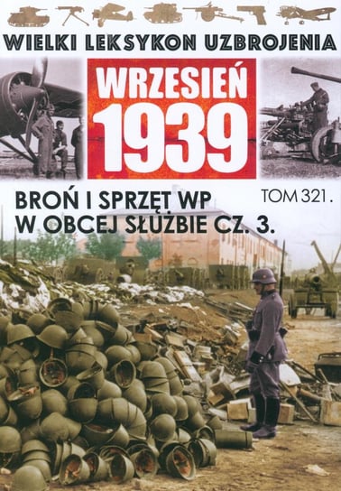 Wielki Leksykon Uzbrojenia Wrzesień 1939 My Hobby 4U Sp. z o.o.