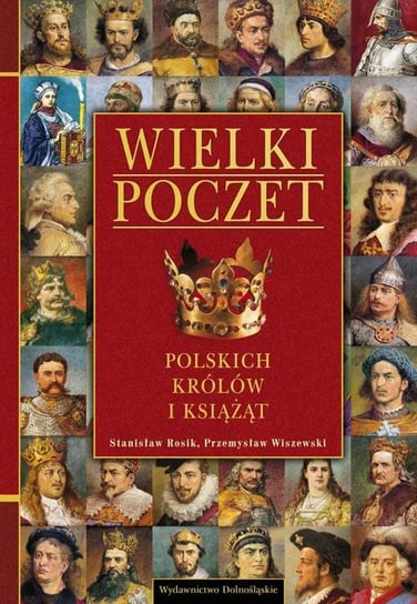Wielki poczet polskich królów i książąt Rosik Stanisław, Wiszewski Przemysław