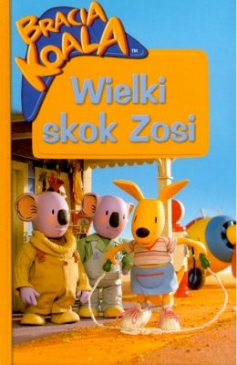 Wielki skok Zosi. Bracia Koala Opracowanie zbiorowe