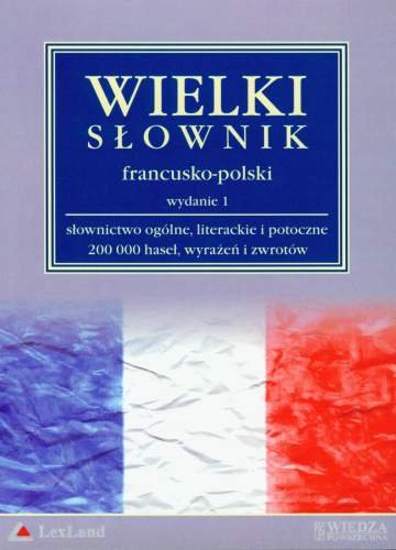 Wielki Słownik Francusko-Polski Opracowanie zbiorowe