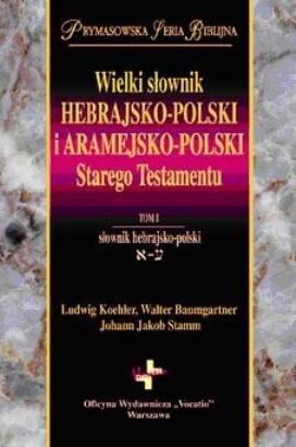 Wielki słownik hebrajsko-polski i aramejsko-polski Starego Testamentu. Tom 1-2 Opracowanie zbiorowe