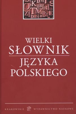 Wielki słownik języka polskiego Opracowanie zbiorowe