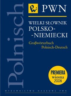 Wielki Słownik Polsko-Niemiecki Opracowanie zbiorowe