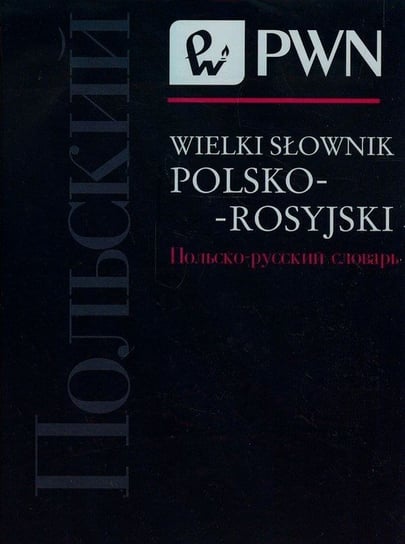 Wielki słownik polsko-rosyjski Wawrzyńczyk Jan, Kuratczyk Magdalena, Małek Eliza