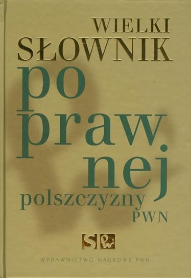 Wielki słownik poprawnej polszczyzny Markowski Andrzej