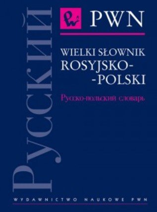 Wielki Słownik Rosyjsko-Polski PWN Opracowanie zbiorowe