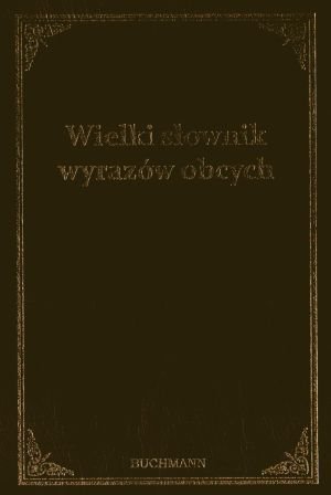 Wielki Słownik Wyrazów Obcych Markowski Andrzej