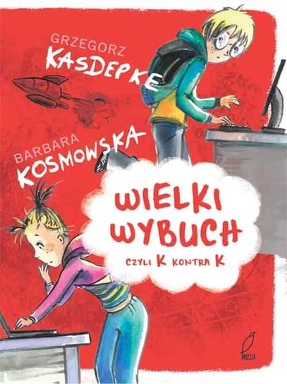 Wielki wybuch czyli K kontra K Kasdepke Grzegorz, Kosmowska Barbara