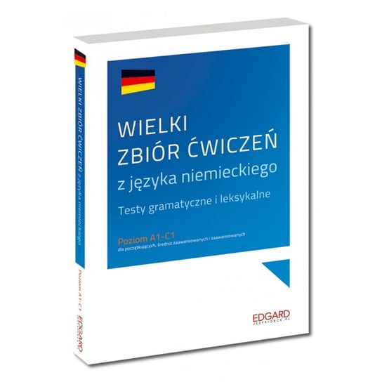 Wielki zbiór ćwiczeń z języka niemieckiego Opracowanie zbiorowe